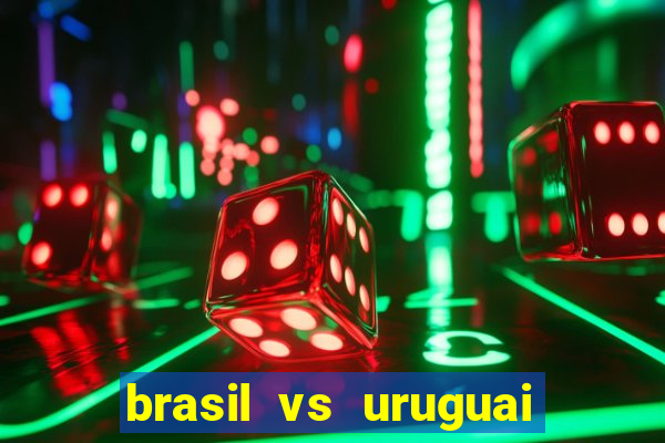 brasil vs uruguai ao vivo multicanais